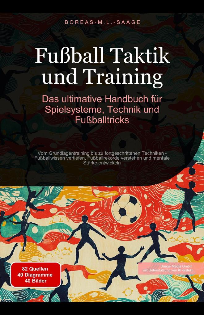 Fußball Taktik und Training: Das ultimative Handbuch für Spielsysteme Technik und Fußballtricks