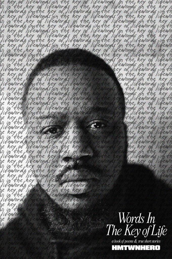 Words In The Key Of Life: A Book of Poems & True Short Stories
