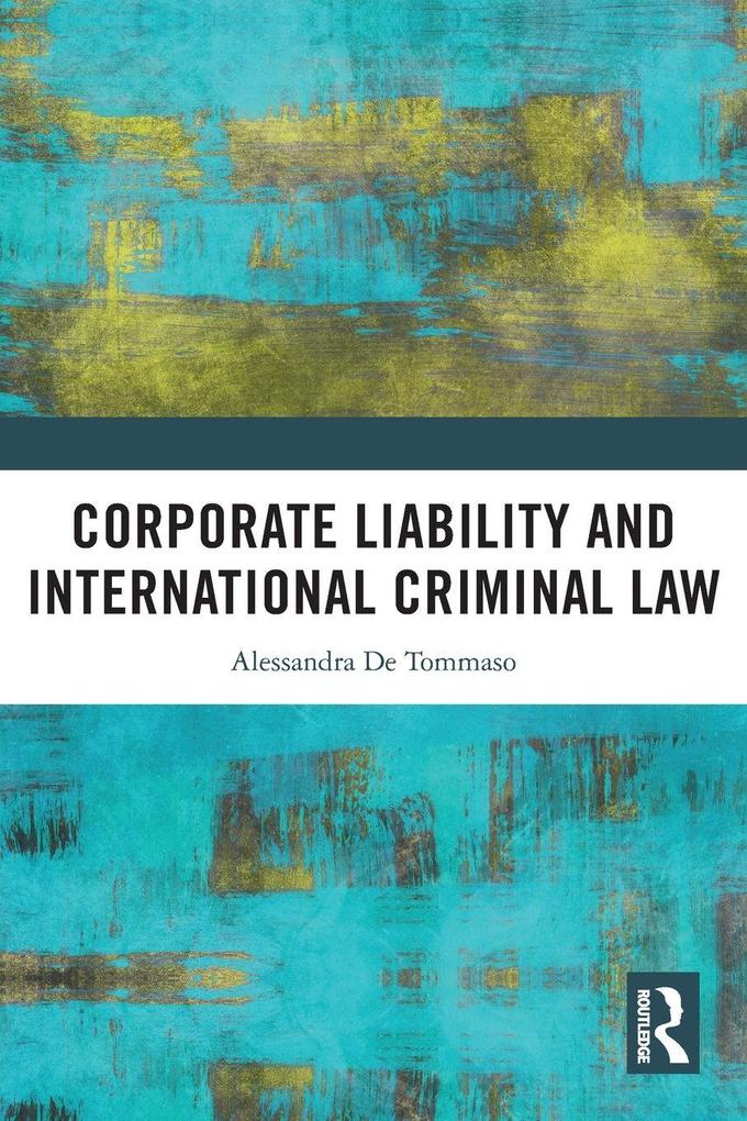 Corporate Liability and International Criminal Law