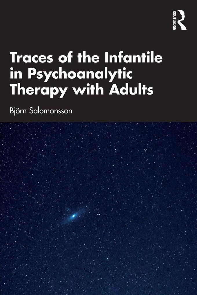Traces of the Infantile in Psychoanalytic Therapy with Adults