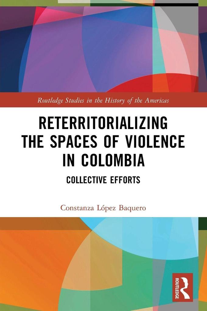 Reterritorializing the Spaces of Violence in Colombia