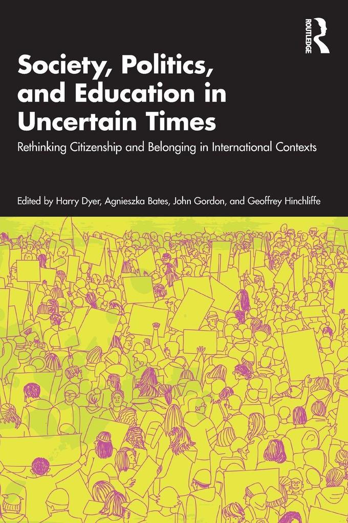 Society Politics and Education in Uncertain Times