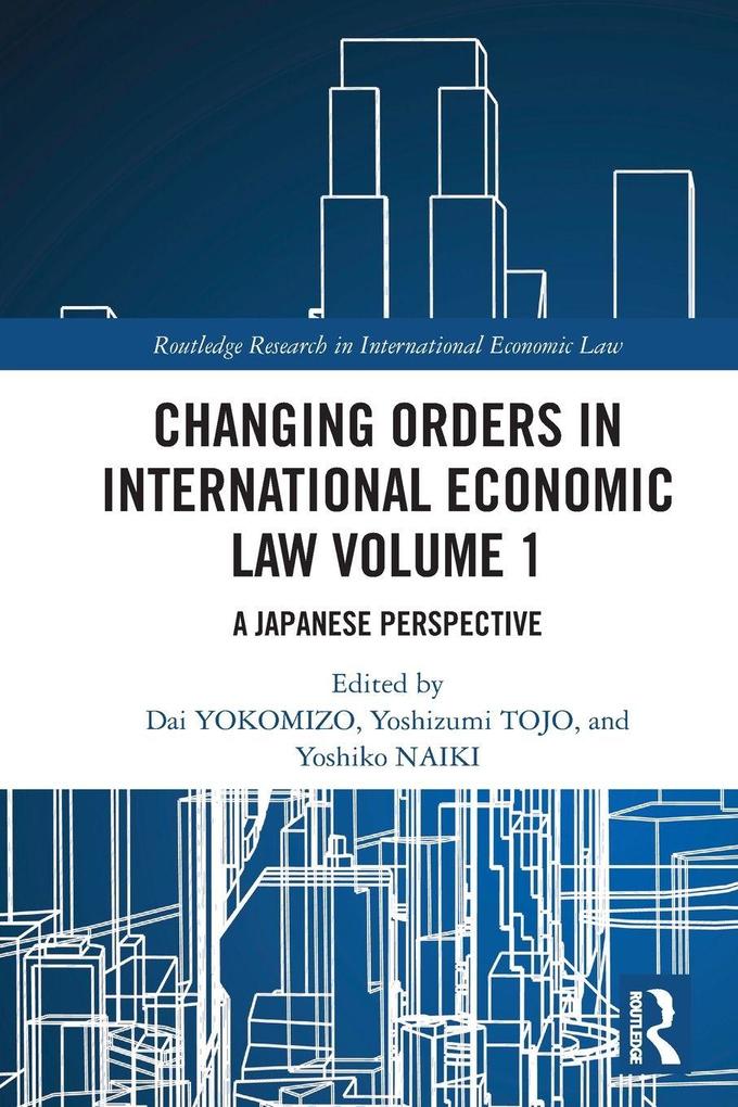 Changing Orders in International Economic Law Volume 1