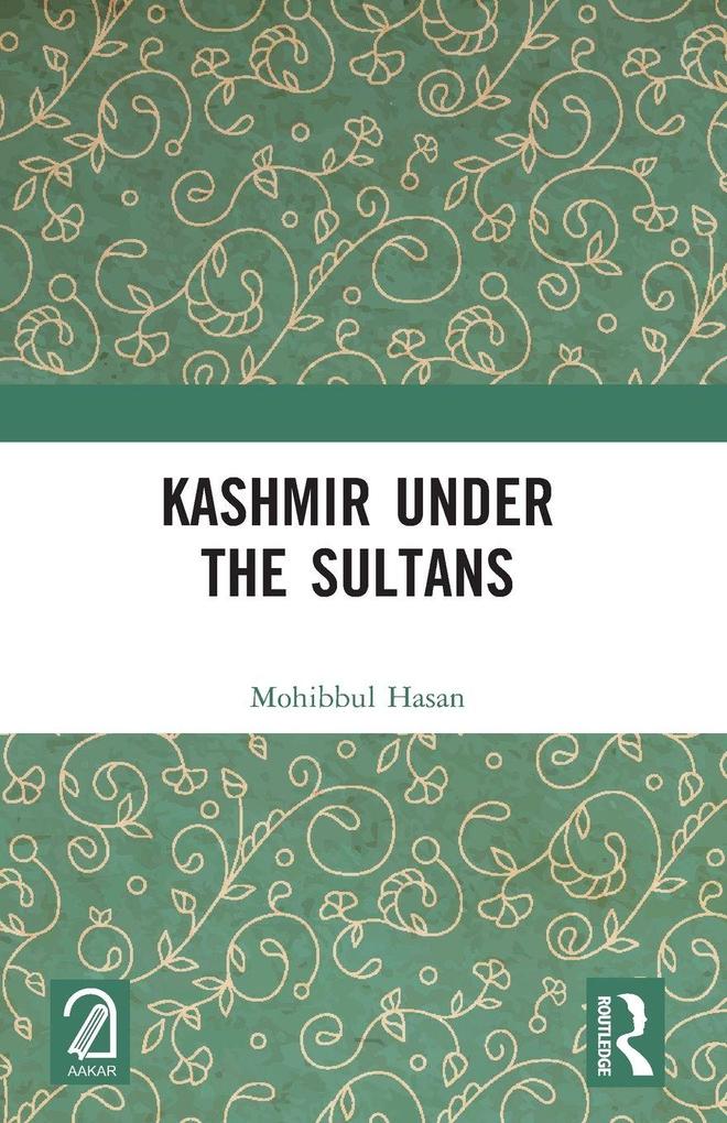 Kashmir Under the Sultans