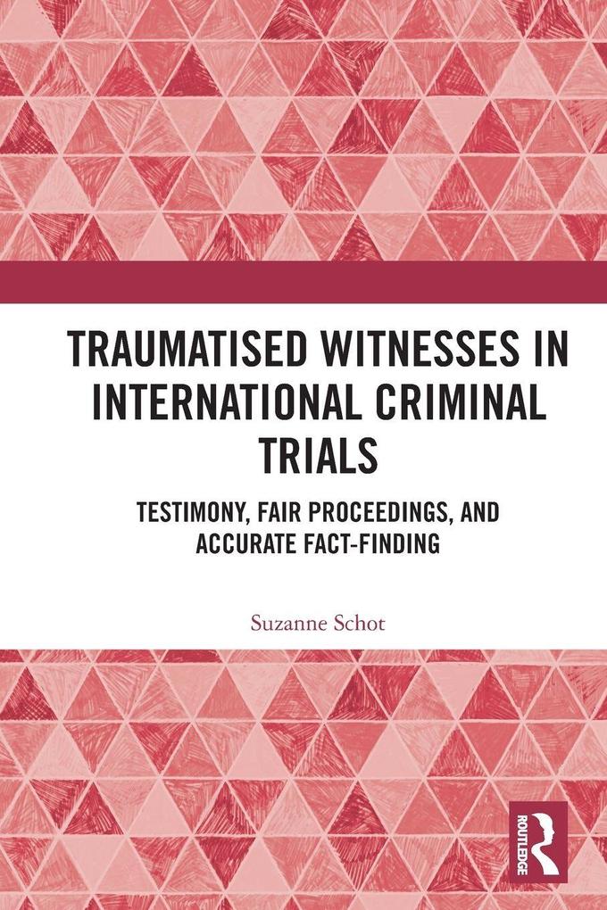Traumatised Witnesses in International Criminal Trials