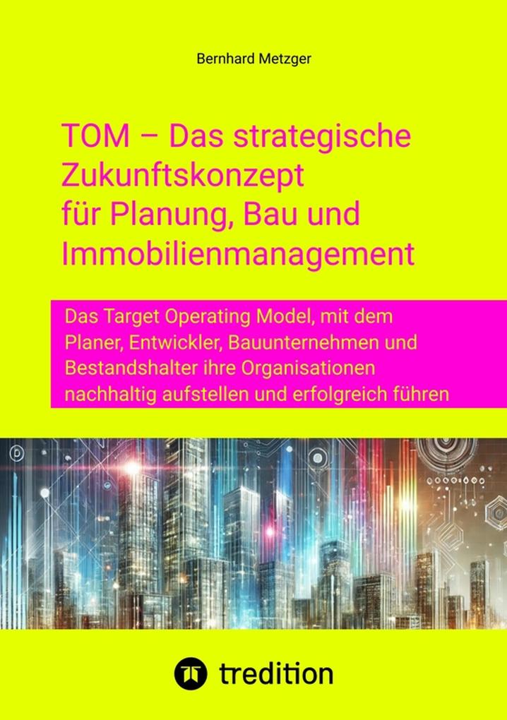 TOM - Das strategische Zukunftskonzept für Planung Bau und Immobilienmanagement