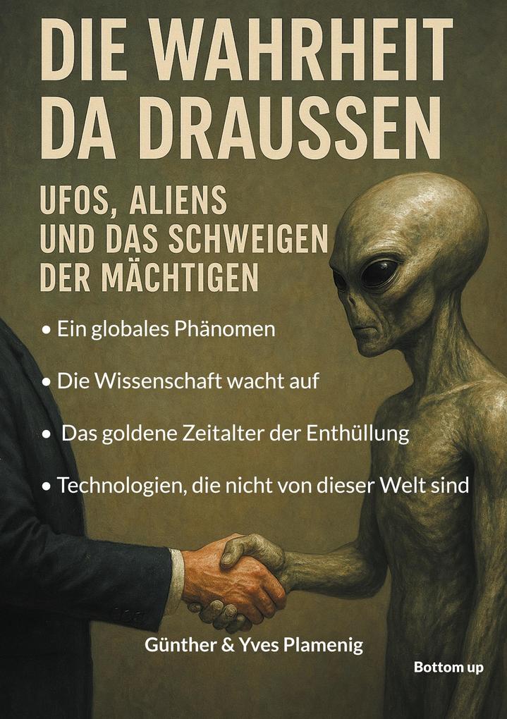 Die Wahrheit da draussen - UFOs Aliens und das Schweigen der Mächtigen