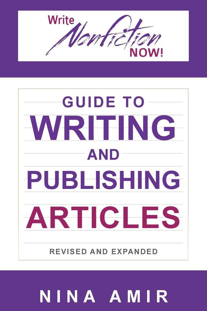 The Write Nonfiction NOW! Guide to Writing and Publishing Articles Revised and Expanded