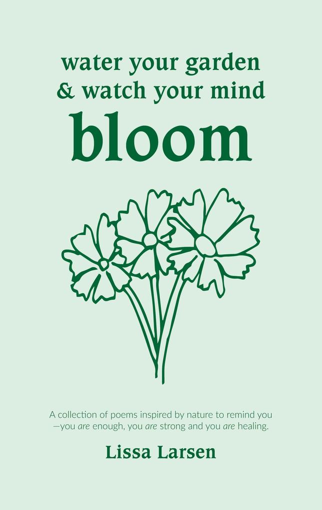 Water your garden and watch your mind bloom