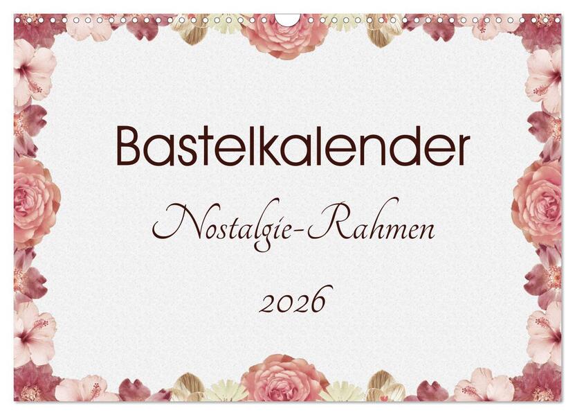 Bastelkalender Nostalgie-Rahmen 2026 (Wandkalender 2026 DIN A3 quer) CALVENDO Monatskalender