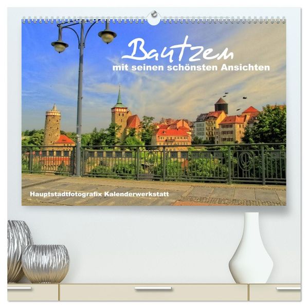 Bautzen mit seinen schönsten Ansichten (hochwertiger Premium Wandkalender 2026 DIN A2 quer) Kunstdruck in Hochglanz