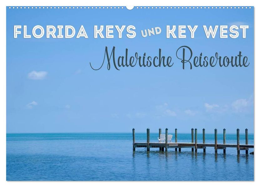 FLORIDA KEYS UND KEY WEST Malerische Reiseroute (Wandkalender 2026 DIN A2 quer) CALVENDO Monatskalender