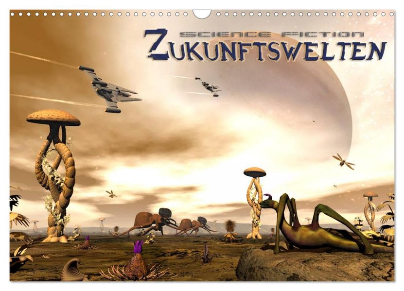 Zukunftswelten (Science Fiction) (Wandkalender 2026 DIN A3 quer) CALVENDO Monatskalender