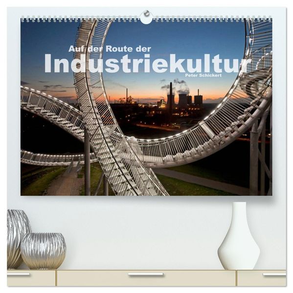 Auf der Route der Industriekultur (hochwertiger Premium Wandkalender 2026 DIN A2 quer) Kunstdruck in Hochglanz