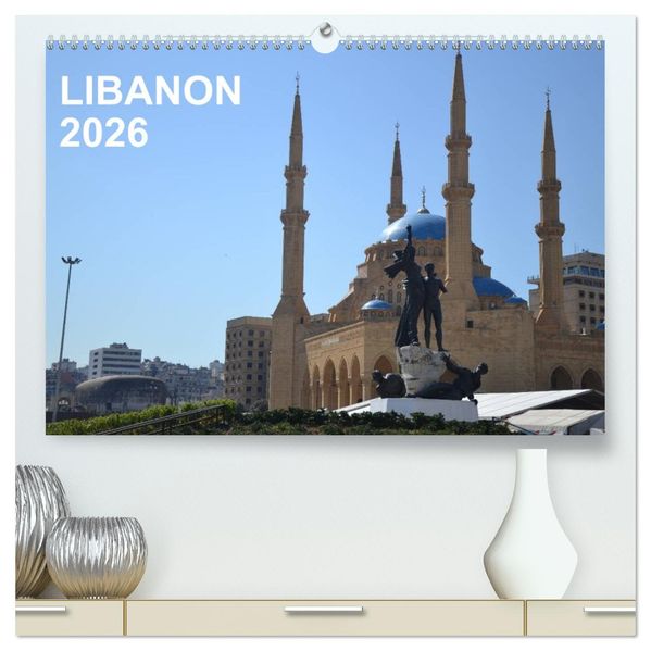LIBANON 2026 (hochwertiger Premium Wandkalender 2026 DIN A2 quer) Kunstdruck in Hochglanz
