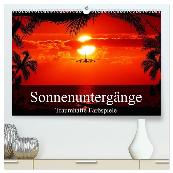 Sonnenuntergänge Traumhafte Farbspiele (hochwertiger Premium Wandkalender 2026 DIN A2 quer) Kunstdruck in Hochglanz