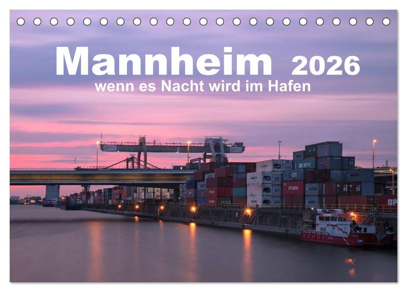 Mannheim 2026 - wenn es Nacht wird im Hafen (Tischkalender 2026 DIN A5 quer) CALVENDO Monatskalender