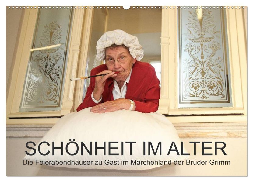 'Schönheit im Alter' - die Feierabendhäuser zu Gast im Märchenland der Brüder Grimm (Wandkalender 2026 DIN A2 quer) CALVENDO Monatskalender
