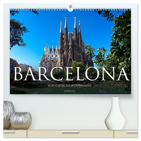 Barcelona - Von Gotik bis Modernisme (hochwertiger Premium Wandkalender 2026 DIN A2 quer) Kunstdruck in Hochglanz