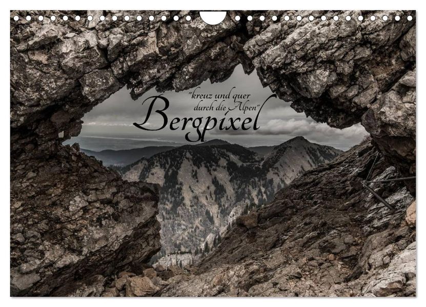 Bergpixel 'kreuz und quer durch die Alpen' (Wandkalender 2026 DIN A4 quer) CALVENDO Monatskalender