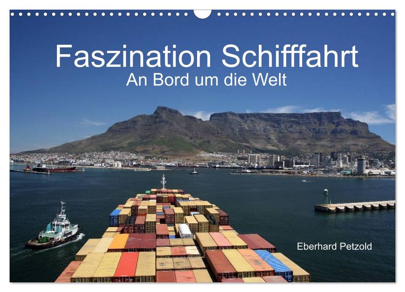 Faszination Schifffahrt - An Bord um die Welt (Wandkalender 2026 DIN A3 quer) CALVENDO Monatskalender