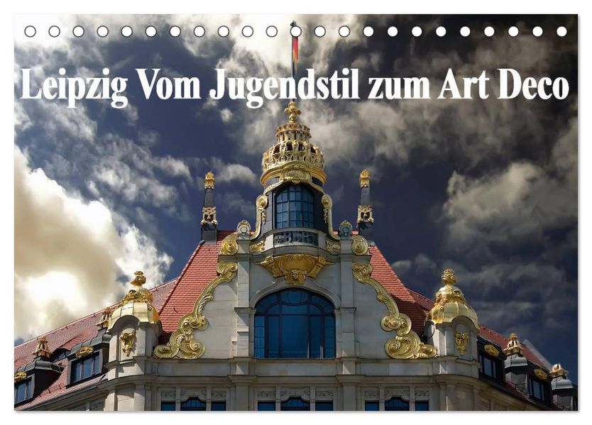 Leipzig - Vom Jugendstil zum Art Deco (Tischkalender 2026 DIN A5 quer) CALVENDO Monatskalender