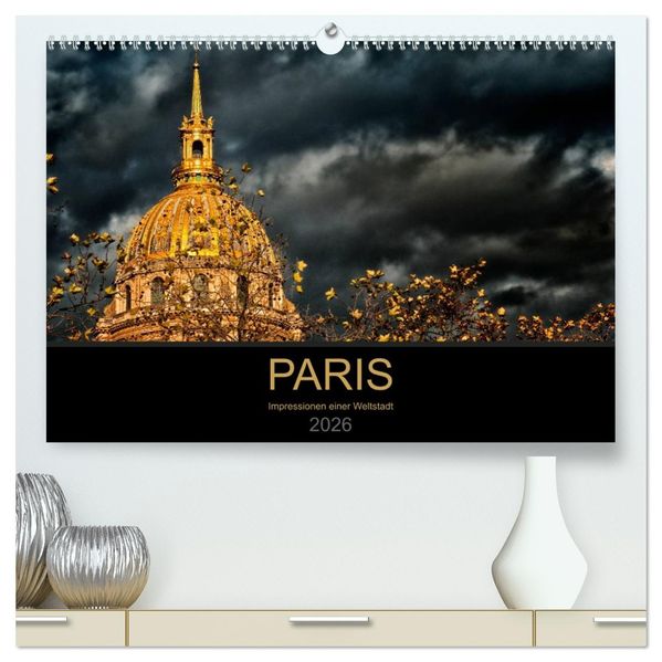 Paris - Impressionen einer Weltstadt (hochwertiger Premium Wandkalender 2026 DIN A2 quer) Kunstdruck in Hochglanz