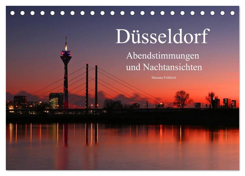 Düsseldorf Abendstimmungen und Nachtansichten (Tischkalender 2026 DIN A5 quer) CALVENDO Monatskalender