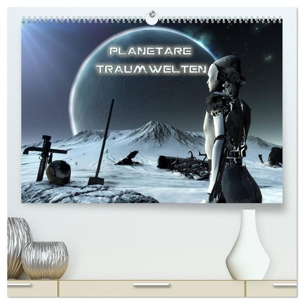 Planetare Traumwelten (hochwertiger Premium Wandkalender 2026 DIN A2 quer) Kunstdruck in Hochglanz