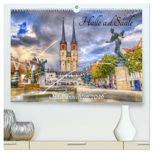 Halle an der Saale - Stadtansichten (hochwertiger Premium Wandkalender 2026 DIN A2 quer) Kunstdruck in Hochglanz
