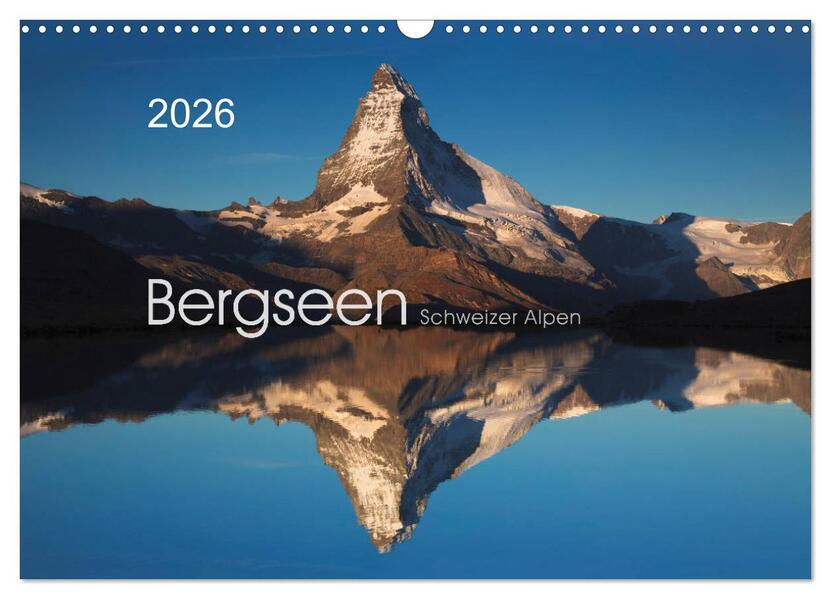 BERGSEEN Schweizer Alpen (Wandkalender 2026 DIN A3 quer) CALVENDO Monatskalender