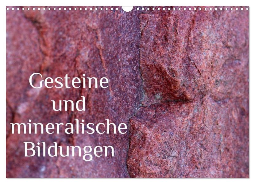 Gesteine und mineralische Bildungen (Wandkalender 2026 DIN A3 quer) CALVENDO Monatskalender