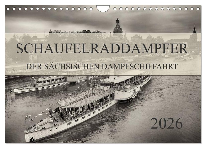 Schaufelraddampfer der Sächsischen Dampfschiffahrt (Wandkalender 2026 DIN A4 quer) CALVENDO Monatskalender