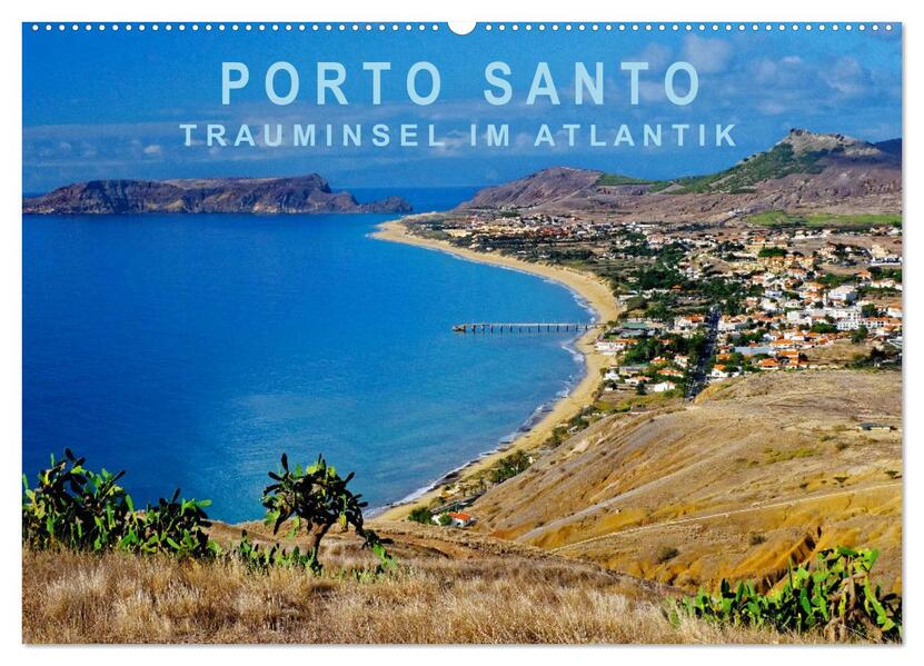 Porto Santo Trauminsel im Atlantik (Wandkalender 2026 DIN A2 quer) CALVENDO Monatskalender