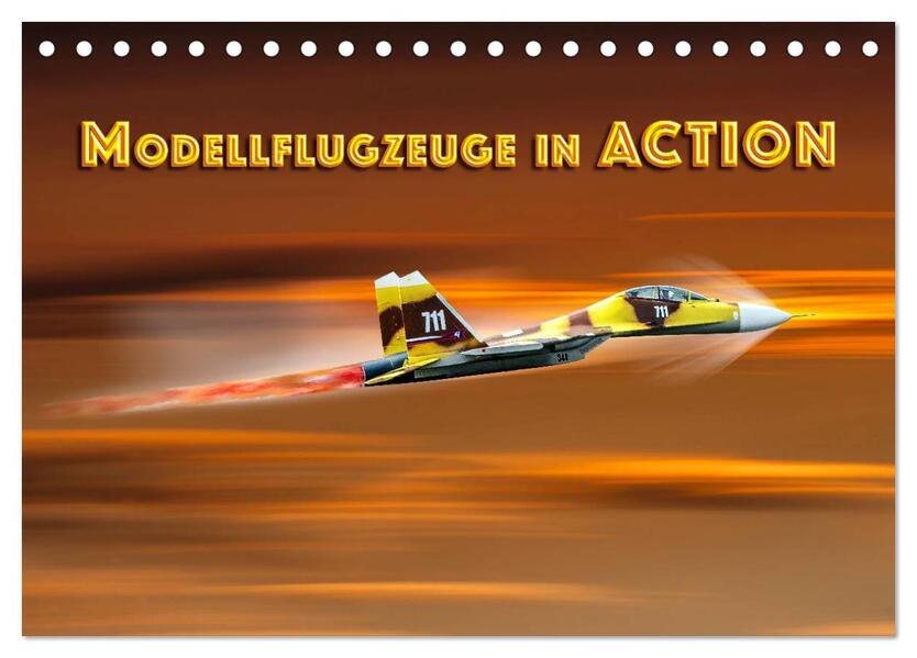 Modellflugzeuge in ACTION (Tischkalender 2026 DIN A5 quer) CALVENDO Monatskalender