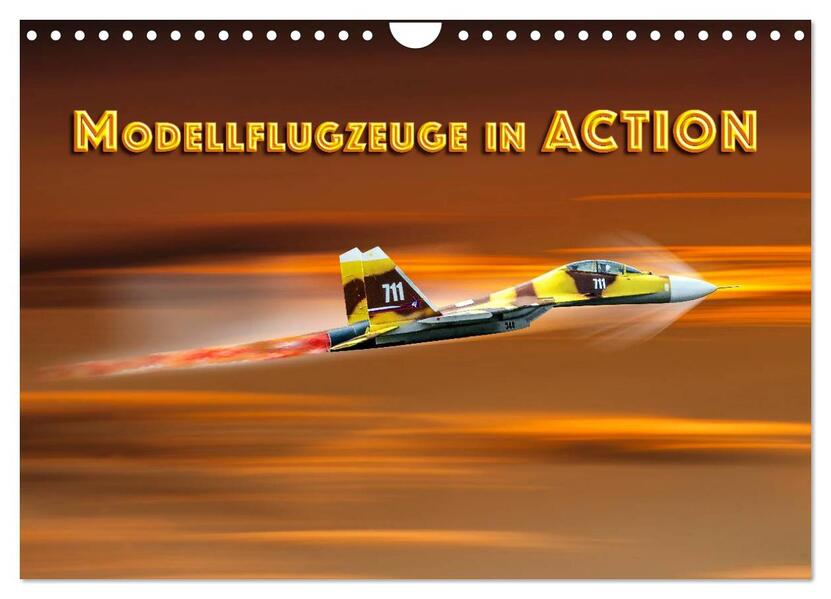 Modellflugzeuge in ACTION (Wandkalender 2026 DIN A4 quer) CALVENDO Monatskalender