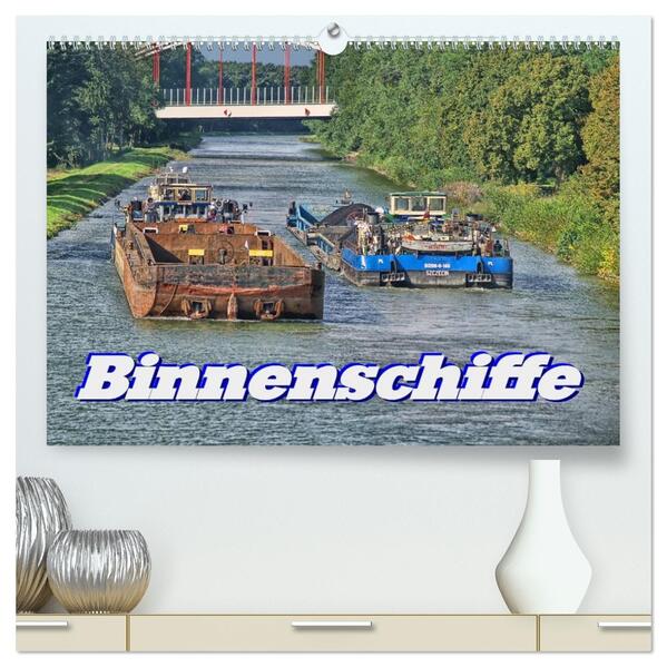 Binnenschiffe (hochwertiger Premium Wandkalender 2026 DIN A2 quer) Kunstdruck in Hochglanz