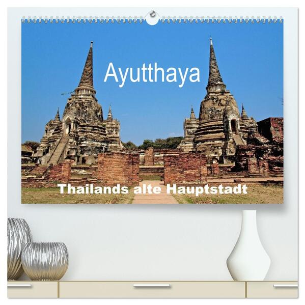 Ayutthaya - Thailands alte Hauptstadt (hochwertiger Premium Wandkalender 2026 DIN A2 quer) Kunstdruck in Hochglanz