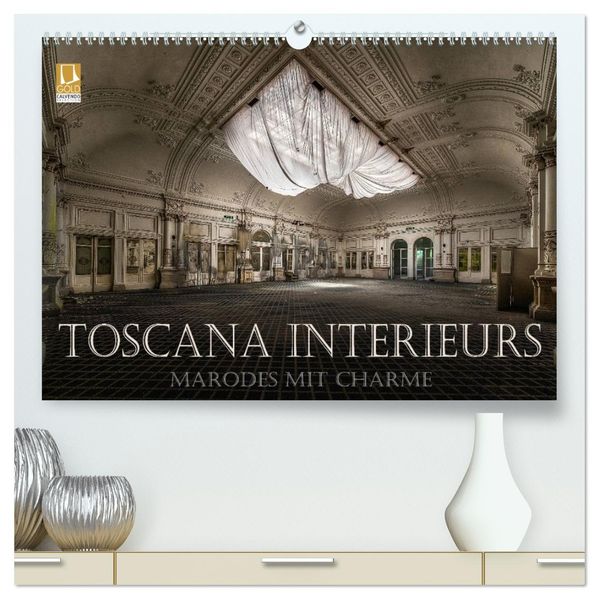 Toscana Interieurs - Marodes mit Charme (hochwertiger Premium Wandkalender 2026 DIN A2 quer) Kunstdruck in Hochglanz