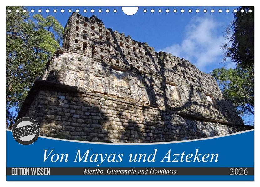 Von Mayas und Azteken - Mexiko Guatemala und Honduras (Wandkalender 2026 DIN A4 quer) CALVENDO Monatskalender