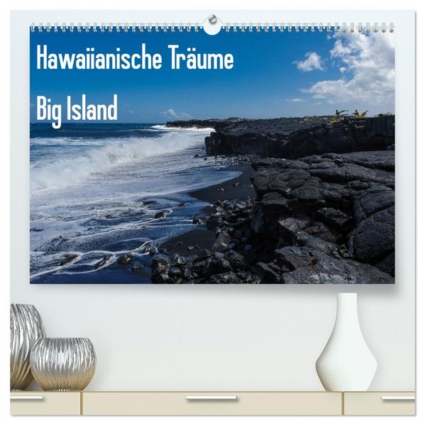 Hawaiianische Träume Big Island (hochwertiger Premium Wandkalender 2026 DIN A2 quer) Kunstdruck in Hochglanz