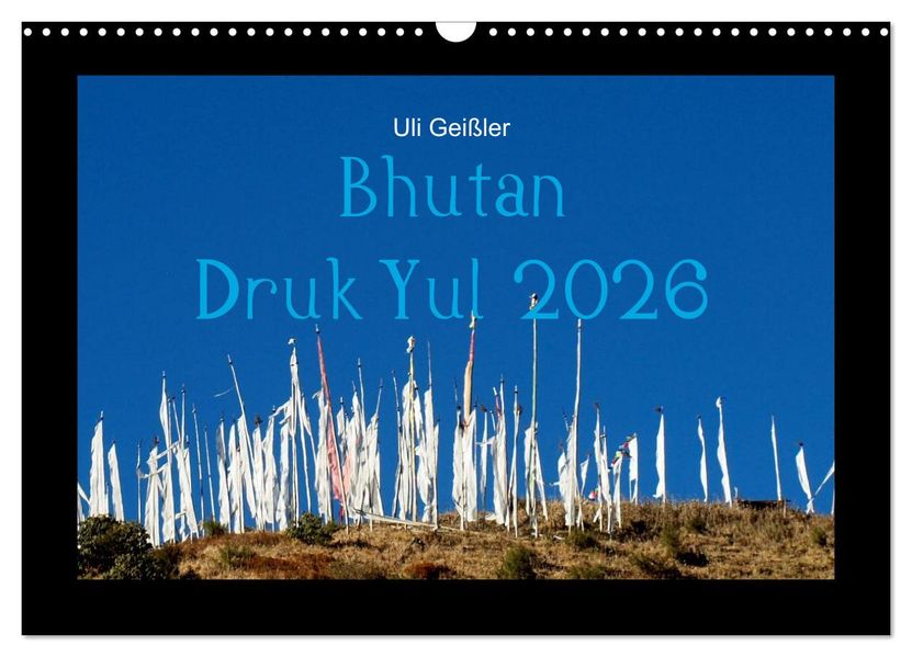 Bhutan Druk Yul 2026 (Wandkalender 2026 DIN A3 quer) CALVENDO Monatskalender