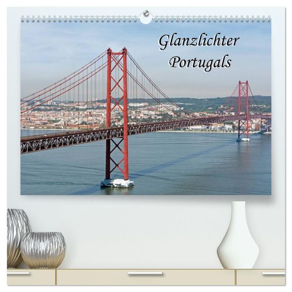 Glanzlichter Portugals (hochwertiger Premium Wandkalender 2026 DIN A2 quer) Kunstdruck in Hochglanz