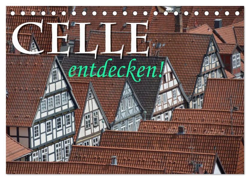 CELLE entdecken (Tischkalender 2026 DIN A5 quer) CALVENDO Monatskalender