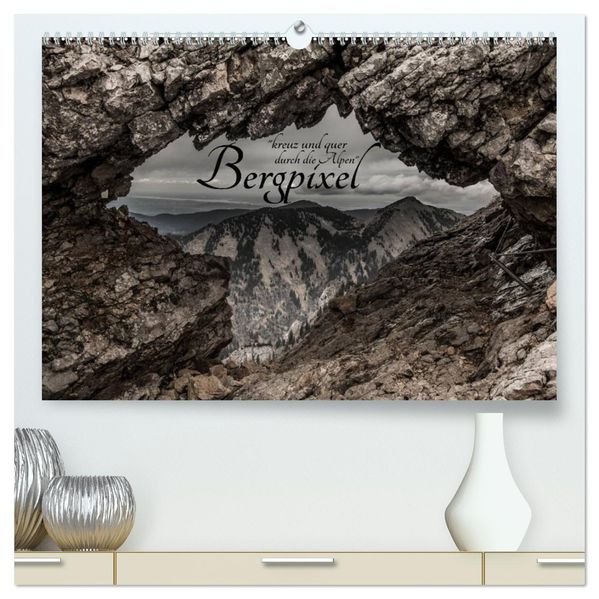 Bergpixel 'kreuz und quer durch die Alpen' (hochwertiger Premium Wandkalender 2026 DIN A2 quer) Kunstdruck in Hochglanz
