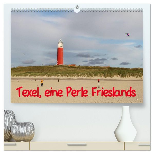 Texel eine Perle Hollands (hochwertiger Premium Wandkalender 2026 DIN A2 quer) Kunstdruck in Hochglanz