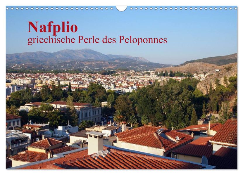 Nafplio - griechische Perle des Peloponnes (Wandkalender 2026 DIN A3 quer) CALVENDO Monatskalender