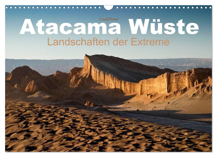 Atacama Wüste - Landschaften der Extreme (Wandkalender 2026 DIN A3 quer) CALVENDO Monatskalender