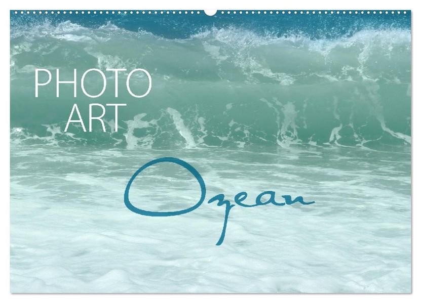 Photo-Art / Ozean (Wandkalender 2026 DIN A2 quer) CALVENDO Monatskalender
