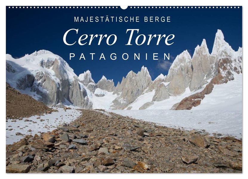 Majestätische Berge Cerro Torre Patagonien (Wandkalender 2026 DIN A2 quer) CALVENDO Monatskalender